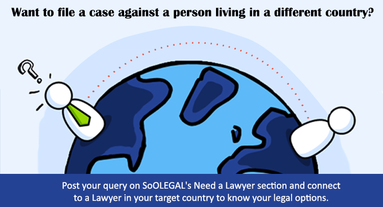 Want to file a case against a person living in a different country?