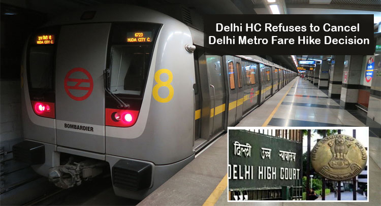 Delhi High Court Refuses to Cancel Delhi Metro Fare Hike Decision