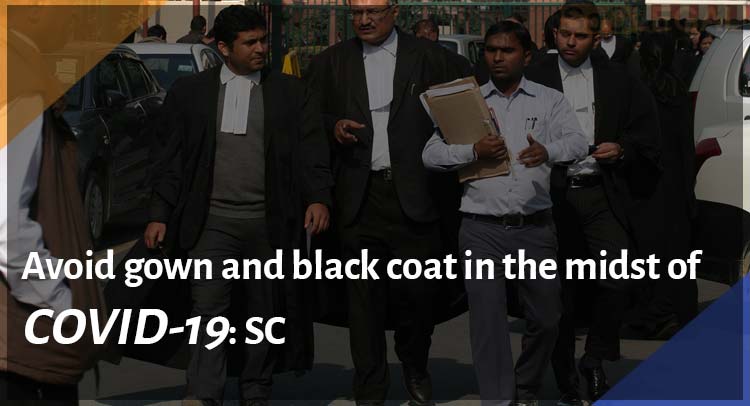 Avoid gown and black coat in the midst of COVID-19: SC
