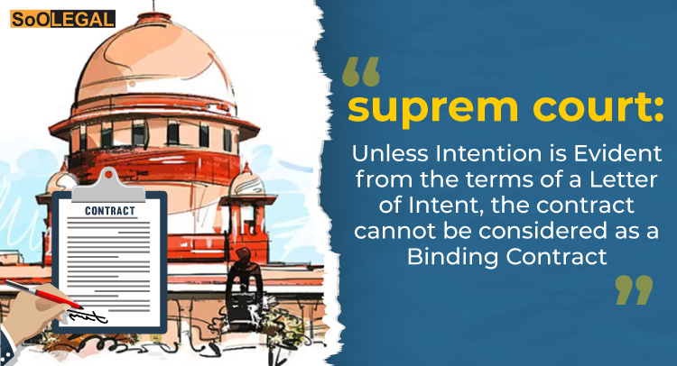 SC: Unless Intention is Evident from the terms of a Letter of Intent, the contract cannot be considered as a Binding Contract