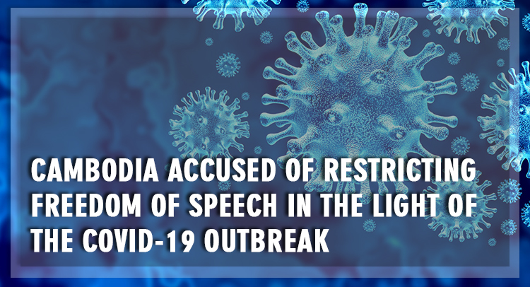 Cambodia accused of restricting freedom of speech in the light of the COVID-19 outbreak
