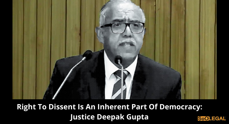 Right to dissent is an inherent part of democracy: Justice Deepak Gupta
