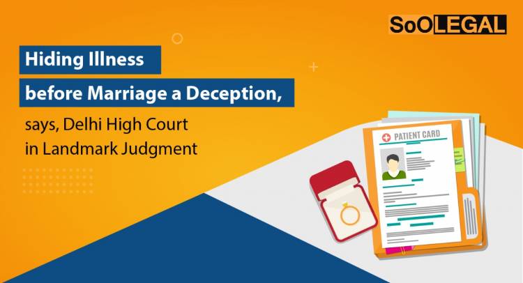 Hiding Illness before Marriage a Deception, says, Delhi High Court in Landmark Judgment