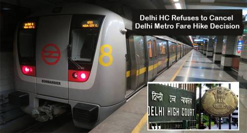 Delhi High Court Refuses to Cancel Delhi Metro Fare Hike Decision