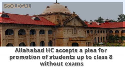 Allahabad HC accepts a plea for promotion of students up to class 8 without exams.