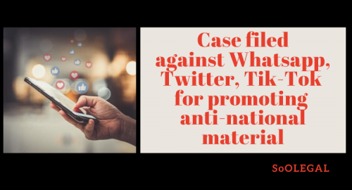 Case filed against Whatsapp, Twitter, Tik-Tok for promoting anti-national material