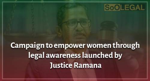 Campaign to empower women through legal awareness launched by Justice Ramana