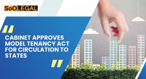 CABINET APPROVES MODEL TENANCY ACT FOR STATES AND UNION TERRITORIES