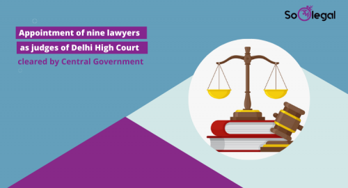 Appointment of nine lawyers as judges of Delhi High Court cleared by Central Government
