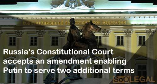 Russia's Constitutional Court accepts an amendment enabling Putin to serve two additional terms