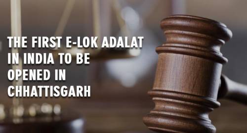 The First E-Lok Adalat In India To Be Opened In Chhattisgarh