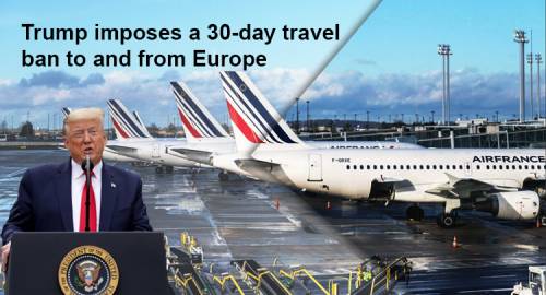 Trump imposes a 30-day travel ban to and from Europe