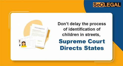 Don’t Delay the Process of Identification of Children in Streets, Supreme Court Directs States
