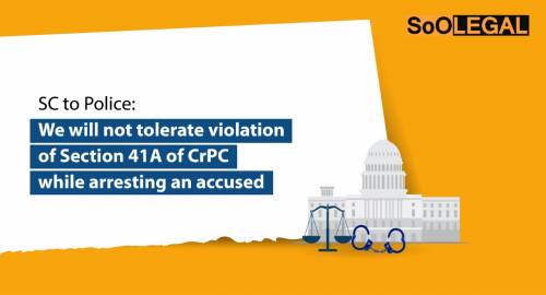 SC to Police: We will not tolerate violations of Section 41A of CrPC while arresting an accused