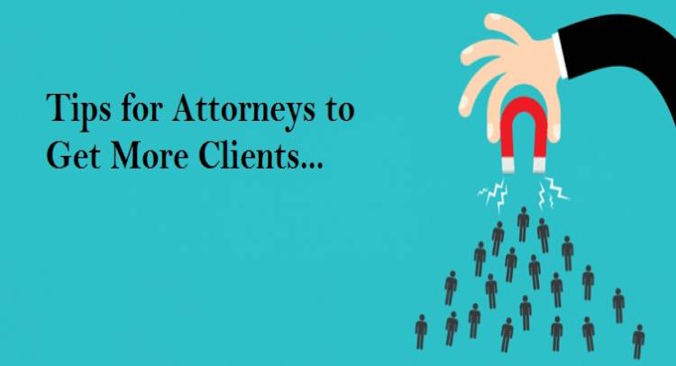4 Tips for Attorneys to Get More Clients