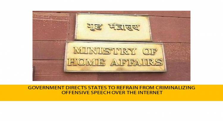 GOVERNMENT DIRECTS STATES TO REFRAIN FROM CRIMINALIZING OFFENSIVE SPEECH OVER INTERNET
