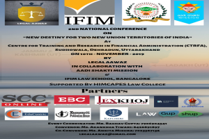2nd National Conference on on “New Destiny For Two Union Territories of India” At Dehradun Uttarakhand By Legal Aawaz in Collaboration with Aadi Shakti Mision & IFIM Law School, Bangalore On 10th- November- 2019
